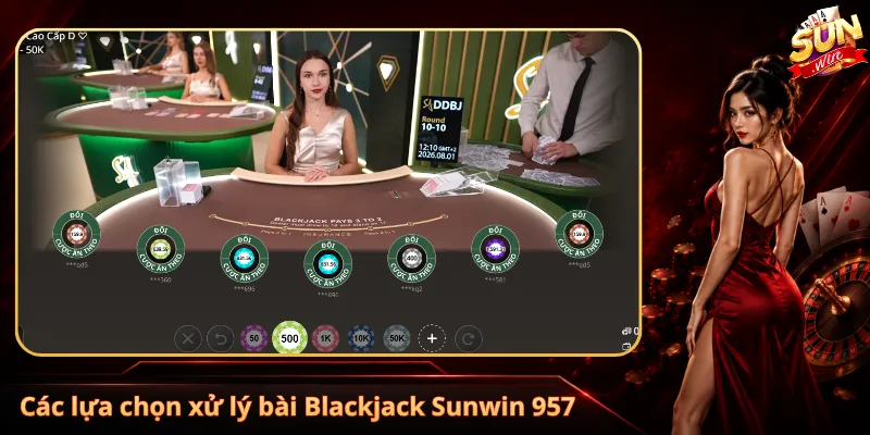 Các lựa chọn xử lý bài Blackjack Sunwin 957