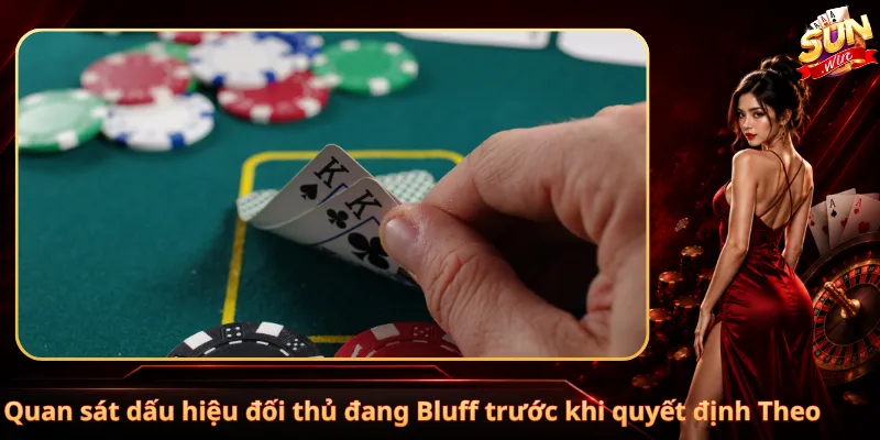 Quan sát dấu hiệu đối thủ đang Bluff trước khi quyết định Theo