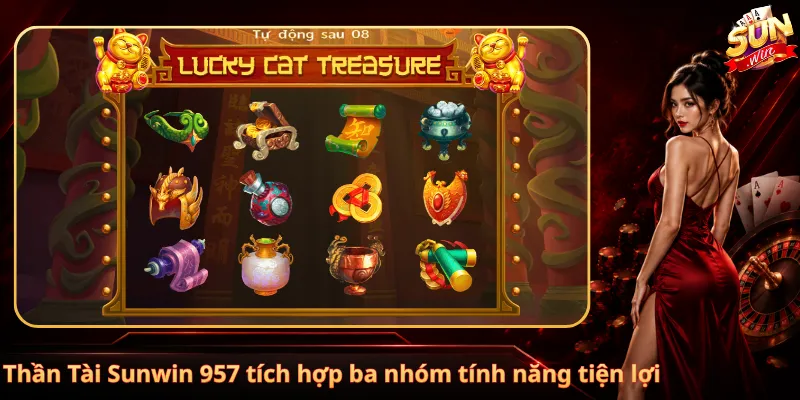 Thần Tài Sunwin 957 tích hợp ba nhóm tính năng tiện lợi