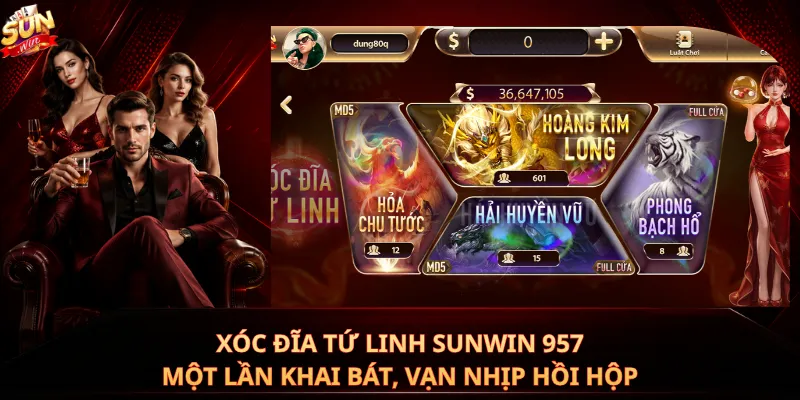 Xóc Đĩa Tứ Linh Sunwin 957 – Một Lần Khai Bát, Vạn Nhịp Hồi Hộp